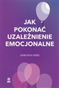 Jak pokonać uzależnienie emocjonalne  