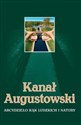 Kanał Augustowski Arcydzieło rąk ludzkich i natury - Wojciech Batura