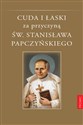 Cuda i łaski za przyczyną św. Stanisława Papczyńskiego - Adam Stankiewicz Bookshop