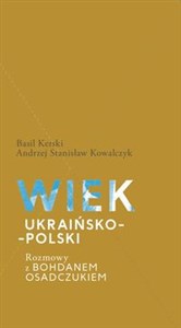 Wiek ukraińsko-polski. Rozmowy z Bohdanem Osadczukiem. - Polish Bookstore USA