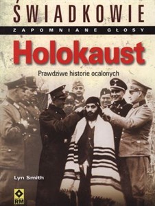 Holokaust Świadkowie Zapomniane głosy Prawdziwe historie ocalonych online polish bookstore