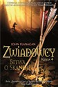 Zwiadowcy Księga 4 Bitwa o Skandię - John Flanagan