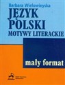 Język polski Motywy literackie Mały format - Barbara Wielowieyska