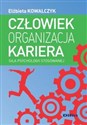 Człowiek, kariera, organizacja Siła psychologii stosowanej 