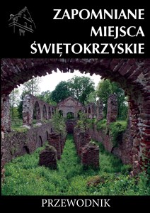 Zapomniane miejsca Świętokrzyskie in polish