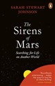 The Sirens of Mars - Sarah Stewart Johnson