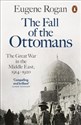 The Fall of the Ottomans The Great War in the Middle East, 1914-1920  