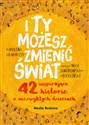 I ty możesz zmienić świat 42 inspirujące historie o niezwykłych dzieciach books in polish