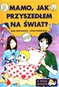 Mamo, jak przyszedłem na świat?  