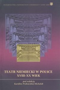 Teatr niemiecki w Polsce XVIII - XX wiek 