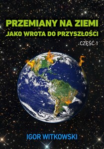 Przemiany na ziemi jako wrota do przyszłości część 1 - Polish Bookstore USA