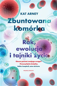 Zbuntowana komórka Rak ewolucja i tajniki życia chicago polish bookstore