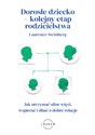 Dorosłe dziecko – kolejny etap rodzicielstwa. Jak utrzymać silne więzi, wspierać i dbać o dobre relacje  Bookshop