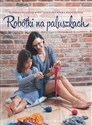 Robótki na paluszkach czyli jak spleść szalik, czapkę lub torbę bez drutów i szydełka - Palewicz-Ryży Barbara, Kózka-Wrodarczyk Karolina to buy in USA