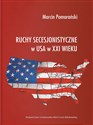 Ruchy secesjonistyczne w USA w XXI wieku - Marcin Pomarański