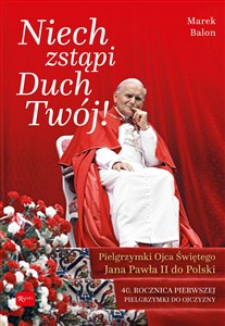 Niech Zstąpi Duch Twój Pielgrzymki Ojca Świętego Jana Pawła II do Polski 40 rocznica Pierwszej pielgrzymki do Ojczyzny - Polish Bookstore USA