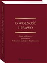 O wolność i prawo Księga jubileuszowa dedykowana Profesorowi Andrzejowi Rzeplińskiemu polish books in canada