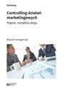 Controlling działań marketingowych Pojęcie, narzędzia, etapy - Wojciech Grzegorczyk 