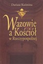 Wazowie a Kościół w Rzeczypospolitej pl online bookstore