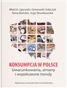 Konsumpcja w Polsce Uwarunkowania, zmiany i współczesne trendy polish usa