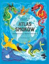 Atlas smoków. Jaszczurze plemię z różnych stron świata   