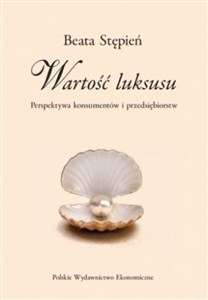 Wartość luksusu Perspektywa konsumentów i przedsiębiorstw polish books in canada