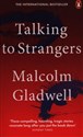 Talking to Strangers What We Should Know about the People We Don’t Know - Malcolm Gladwell