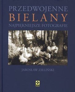 Przedwojenne Bielany Najpiękniejsze fotografie  