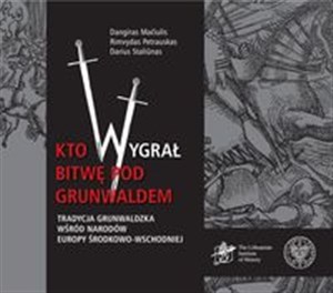 Kto wygrał bitwę pod Grunwaldem? Tradycja grunwaldzka wśród narodów Europy Środkowo-Wschodniej online polish bookstore