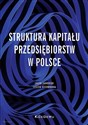 Struktura kapitału przedsiębiorstw w Polsce - Jacek Jaworsk, Leszek Czerwonka