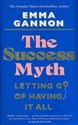 The Success Myth Our obsession with achievement is a trap. This is how to break free - Emma Gannon