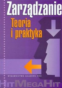 Zarządzanie Teoria i praktyka  