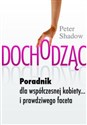 Dochodząc Poradnik dla współczesnej kobiety... i prawdziwego faceta Polish bookstore
