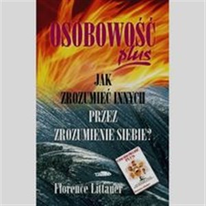 Osobowość plus jak zrozumieć innych przez zrozumienie siebie 