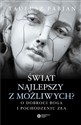 Świat najlepszy z możliwych? O dobroci Boga i pochodzeniu zła - Tadeusz Pabjan