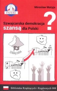 Szwajcarska demokracja szansą dla Polski? Biblioteka Rządzących i Rządzonych Tom 8 Bookshop