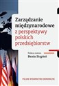 Zarządzanie międzynarodowe z perspektywy polskich przedsiębiorstw books in polish