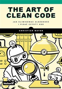 The Art of Clean Code. Jak eliminować złożoność i pisać czysty kod polish books in canada