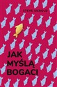 Jak myślą bogaci - Steve Siebold