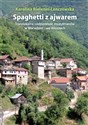 Spaghetti z ajwarem Translokalna codzienność muzułmanów w Macedonii i we Włoszech - Polish Bookstore USA