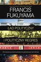 Ład polityczny i polityczny regres - Francis Fukuyama Polish bookstore