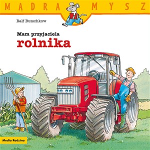 Mądra Mysz. Mam przyjaciela rolnika  