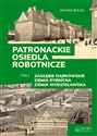 Patronackie osiedla robotnicze Tom 2 Zagłębie Dąbrowskie, Ziemia Rybnicka, Ziemia Wodzisławska Polish bookstore