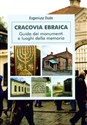 Cracovia Ebraica Żydowski Kraków Przewodnik po zabytkach i miejscach pamięci. Wydanie włoskie books in polish
