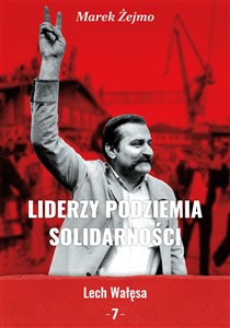 Liderzy Podziemia Solidarności 7 Lech Wałęsa Bookshop