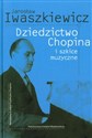 Dziedzictwo Chopina i szkice muzyczne - Jarosław Iwaszkiewicz