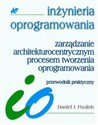 Zarządzanie architekturocentrycznym procesem tworzenia oprogramowania Przewodnik praktyczny  