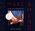 Make and Mend The Japanese Art of Sashiko Embroidery - Jessica . Marquez  