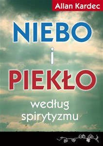 Niebo i piekło według spirytyzmu  