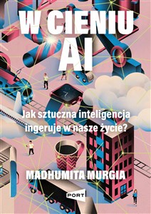 W cieniu AI Jak sztuczna inteligencja ingeruje w nasze życie? online polish bookstore